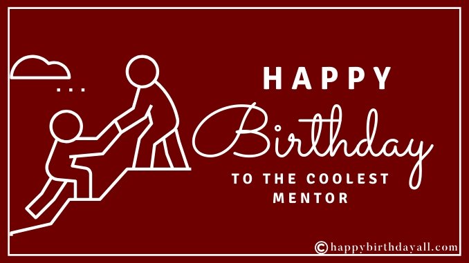50+ Inspiring Happy Birthday Wishes for Mentor with Images