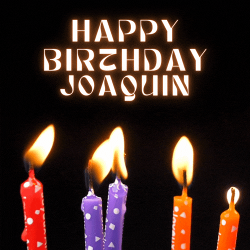 Happy Birthday Joaquin Gif
