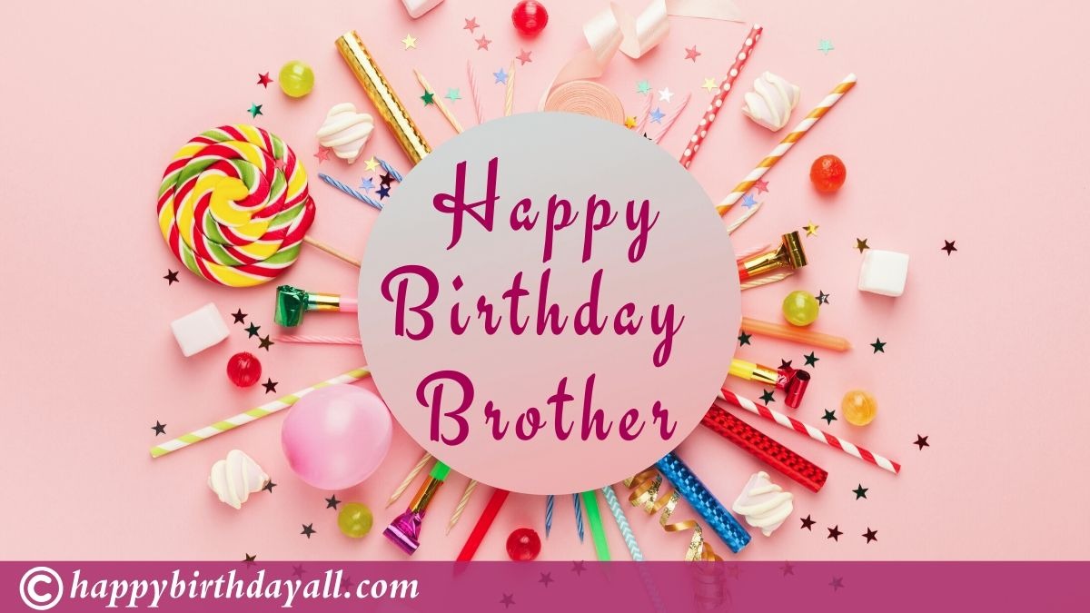250 Heart Touching Birthday Wishes for Brother - Best Quotes