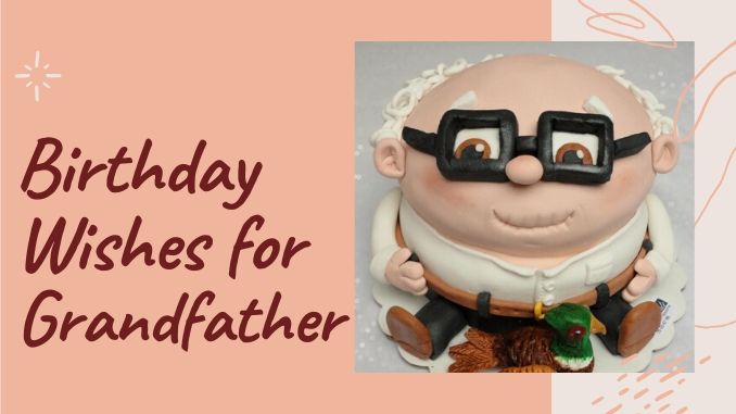 51+ Happy Birthday Wishes for Grandfather | Funny Birthday Quotes for Grandpa