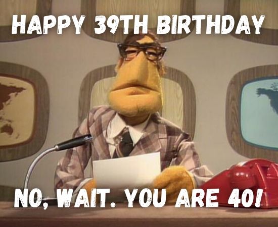 Happy 40th Birthday Memes Funny 40th Birthday Memes For Him Her