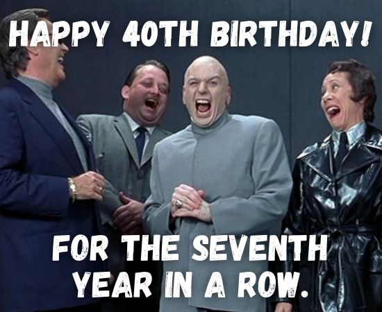 Happy 40. Geburtstag Memes für Ihn 