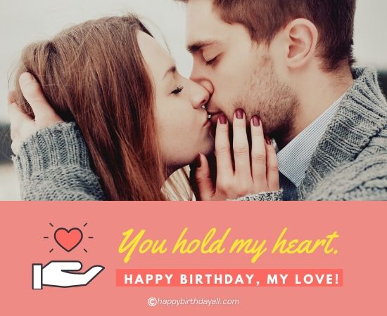 you hold my heart. happy birthday, my love!