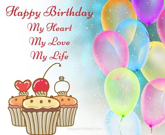 happy birthday my heart my love my life