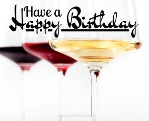 Happy Birthday Wine Images with Memes| Birthday Beer Images