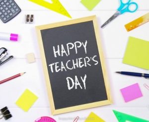 250 Happy Teachers Day 2022 Images With Quotes, Wishes