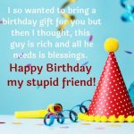 Insulting Birthday Wishes for Best Friend | Naughty, Sarcastic, Witty ...