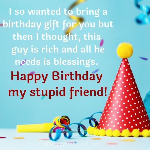 Insulting Birthday Wishes For Best Friend Naughty Sarcastic Witty Birthday Wishes