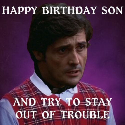 30 Funny Happy Birthday Memes for Son and Son-in-law: Donâ€™t Stop Your