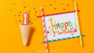 60 Cute Happy 1st Birthday Wishes for Boy and Girl: Wish Your Daughter, Son, Niece and Nephew Their First Happy Birthday