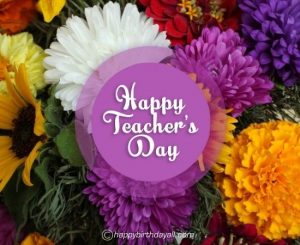 250 Happy Teachers Day 2022 Images With Quotes, Wishes