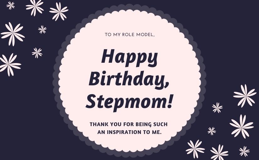 30 Best Birthday Wishes and Messages for Step Mother with Images: I really Love You Mom