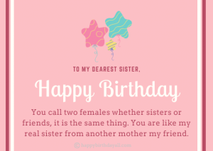 50+ Happy Birthday Wishes for Sister from Another Mother