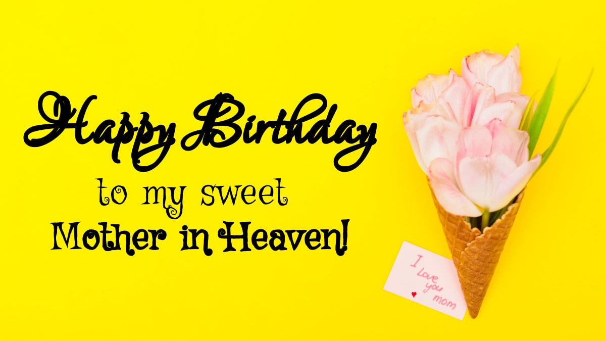 60+ Happy Birthday Mom in Heaven Wishes & Quotes