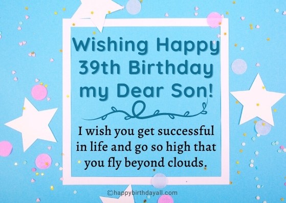 Happy 39th Birthday Wishes for Son 