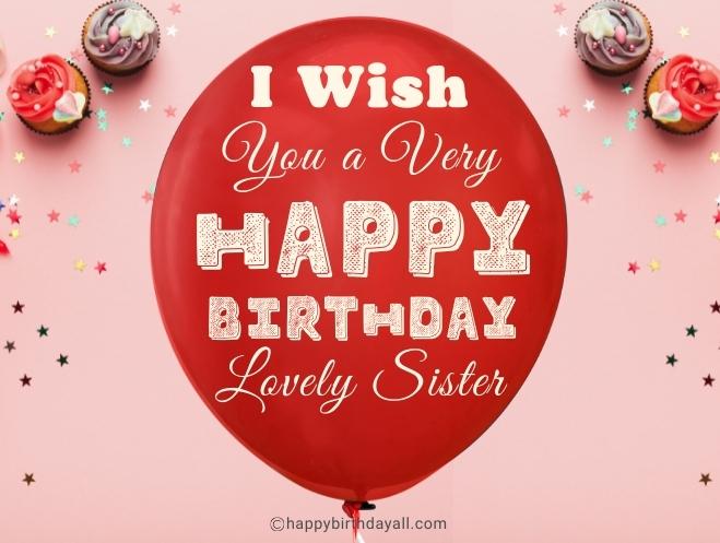 I wish you a happy birthday lovely sister