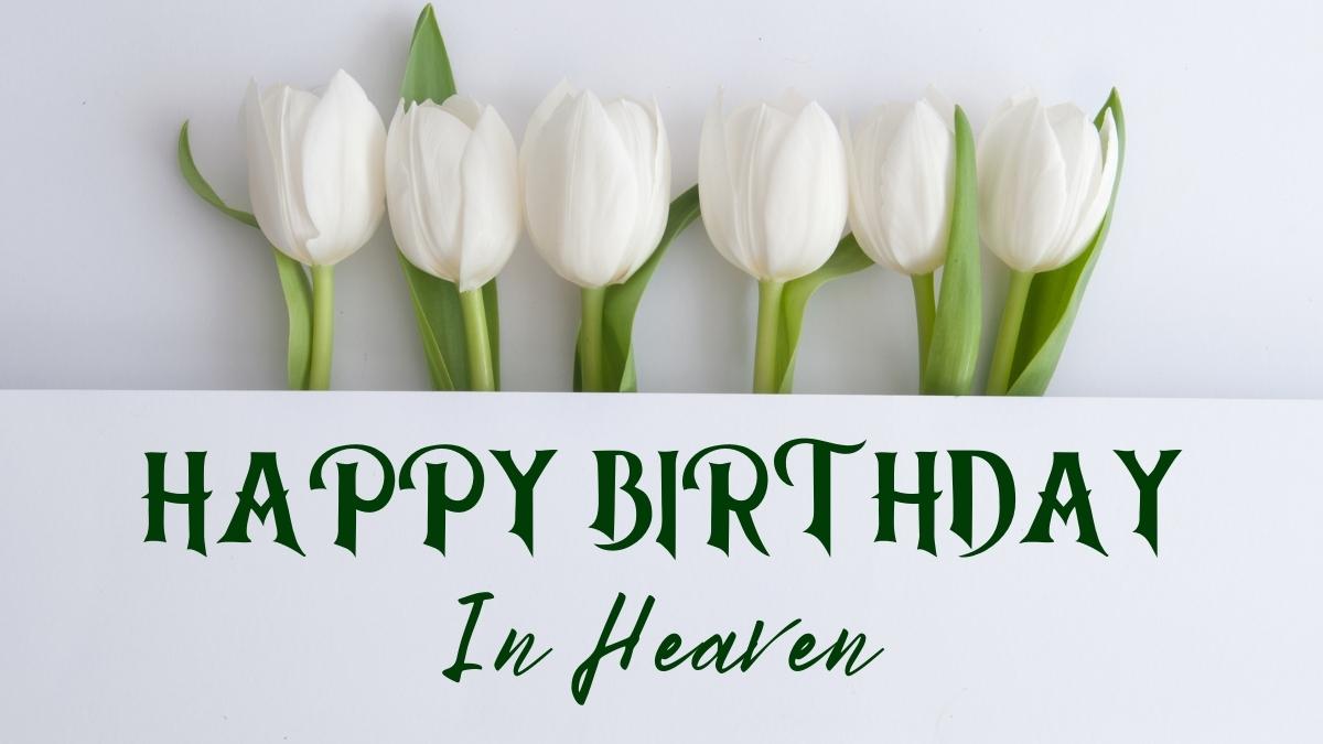 100+ Happy Birthday in Heaven Quotes | Heavenly Birthday Wishes