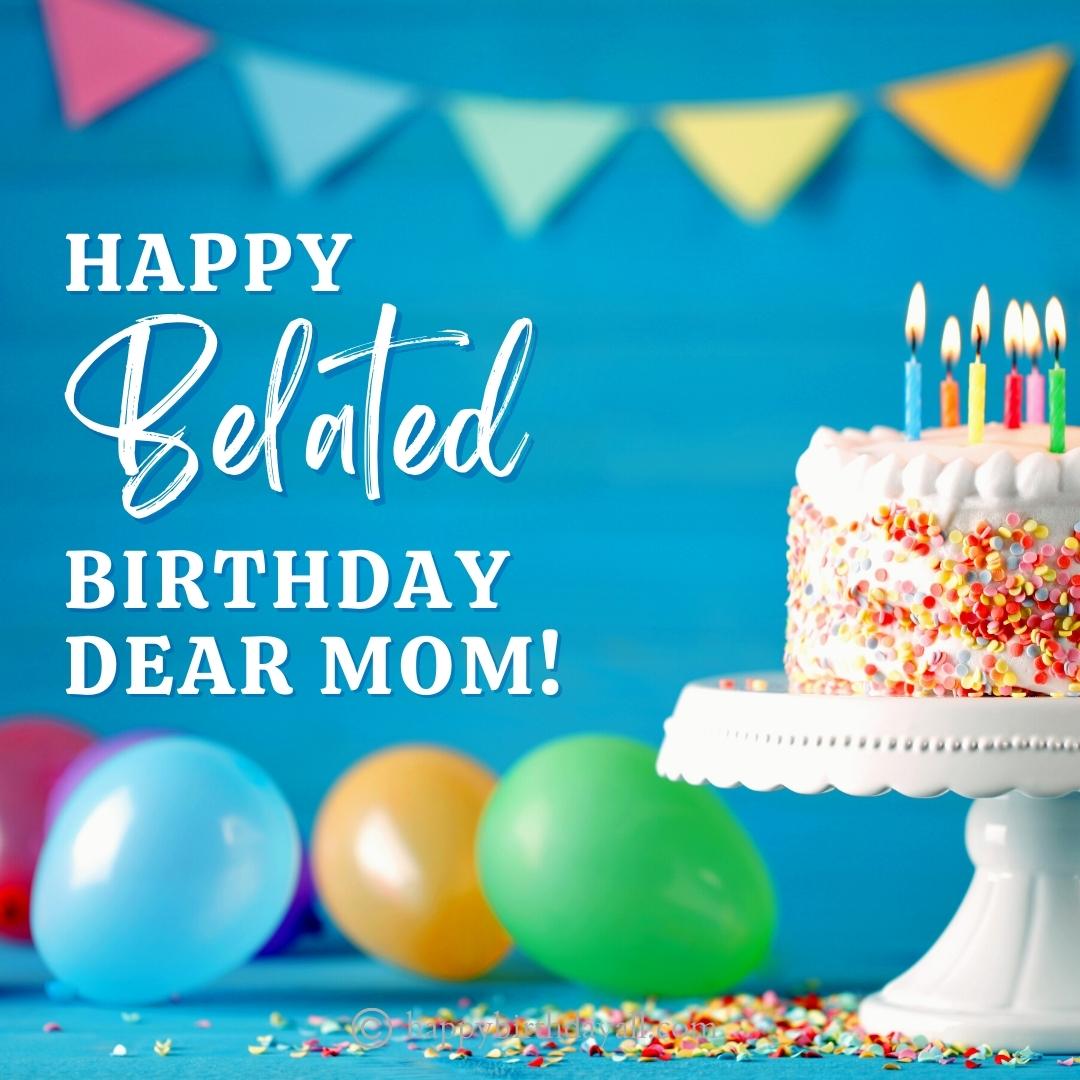 belated happy birthday wishes for mom