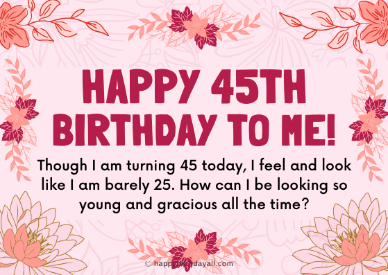 Happy 45th Birthday to Me Wishes