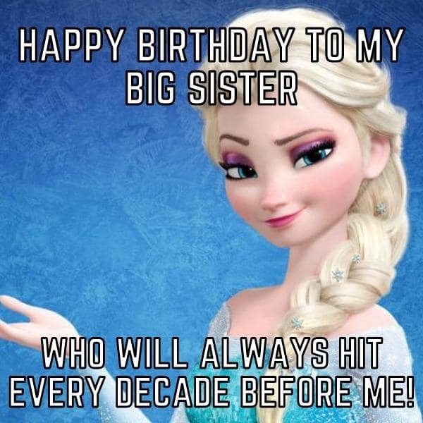 Happy Birthday Memes for big Sister