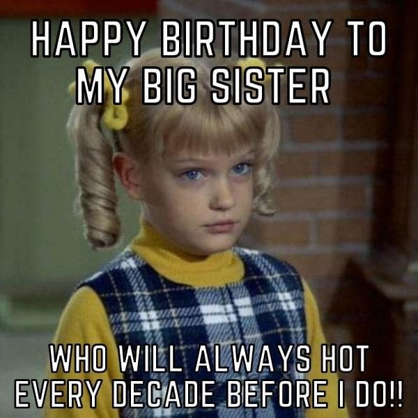 Happy Birthday Memes to my big Sister