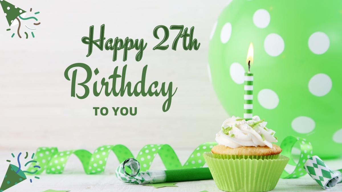 40+ Happy 27th Birthday Wishes, Quotes, & Messages With Images