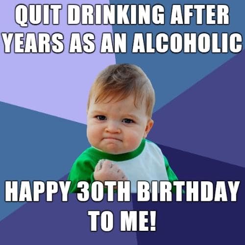 happy 30th birthday to me memes