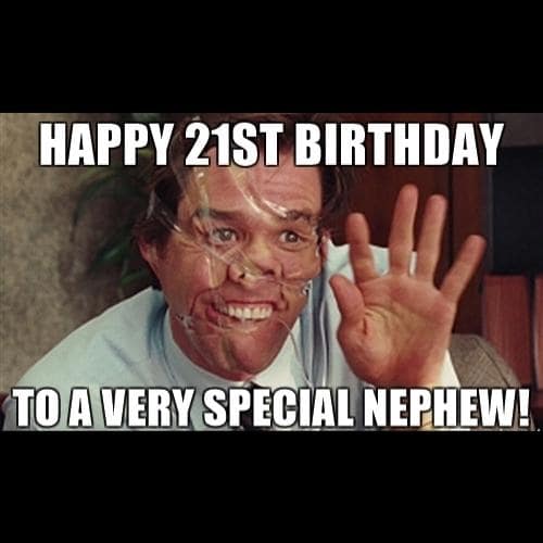 Happy 21st Birthday Memes nephew