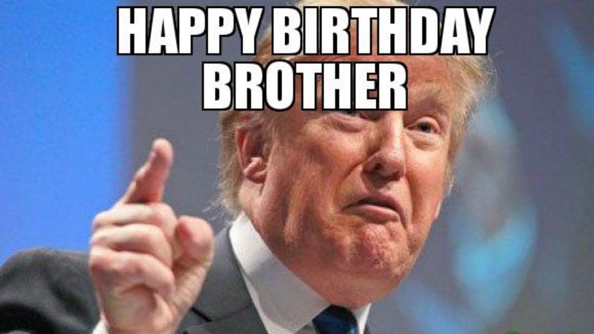 40+ Funny Birthday Memes for Brother from Sister