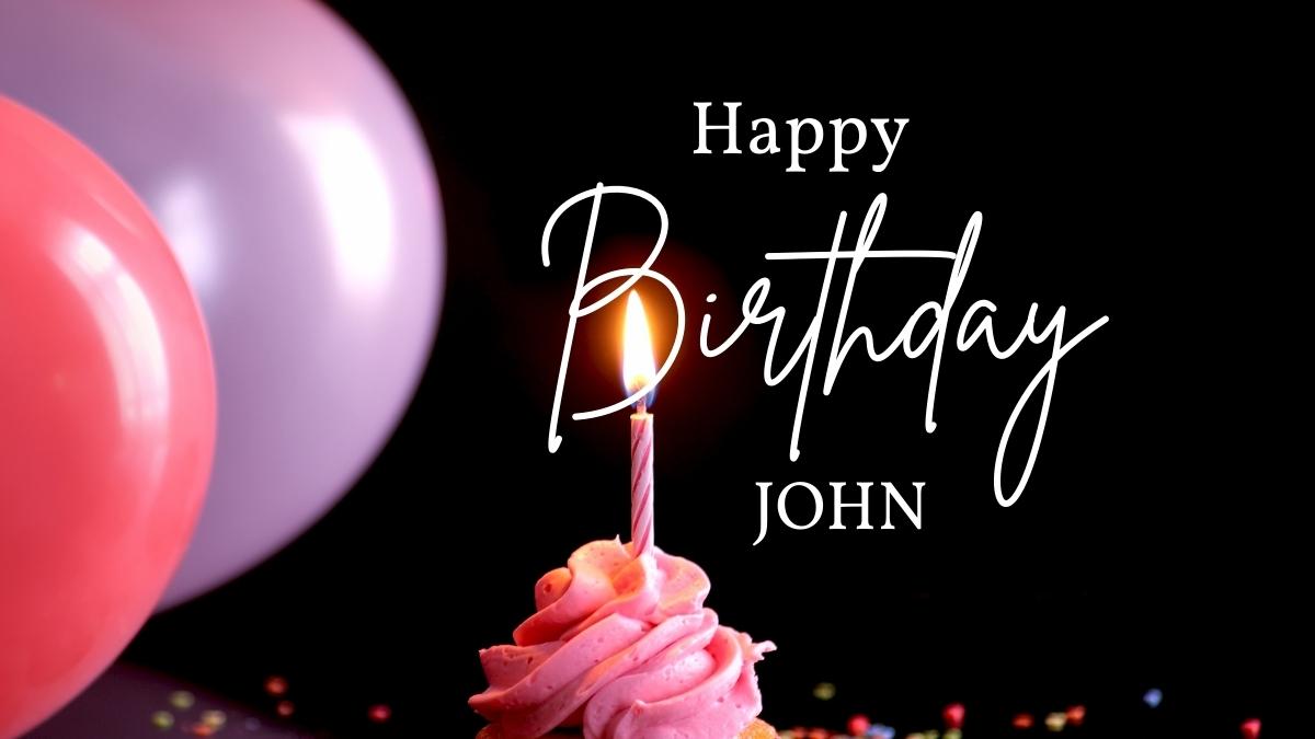 Happy Birthday John Wishes, Images, Cake Memes