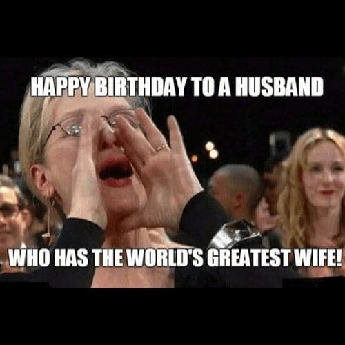 happy birthday to a husband who has the worlds greatest wife