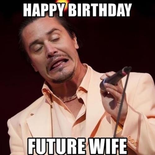 happy birthday to my future wife memes