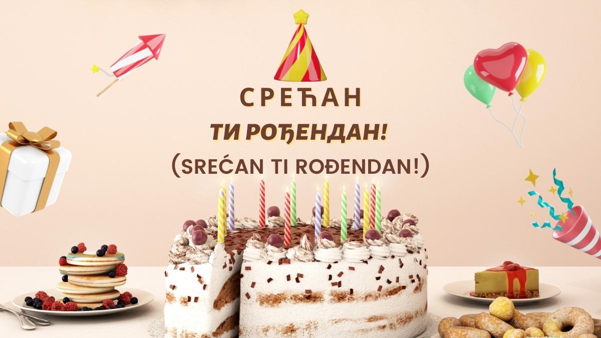 40 Wonderful Ways to Say Happy Birthday in Serbian