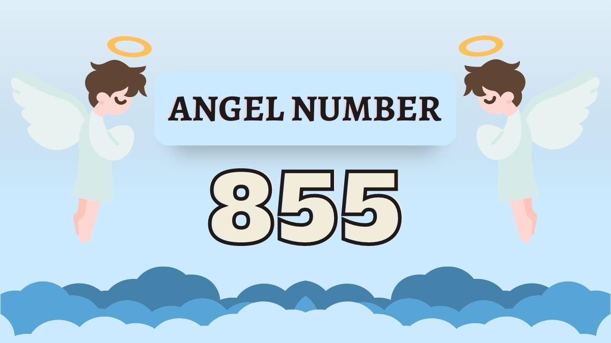 Angel Number 855 Spiritual Meaning, Love, Twine Flame, Positive Meaning