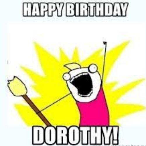 Happy Birthday Dorothy Memes