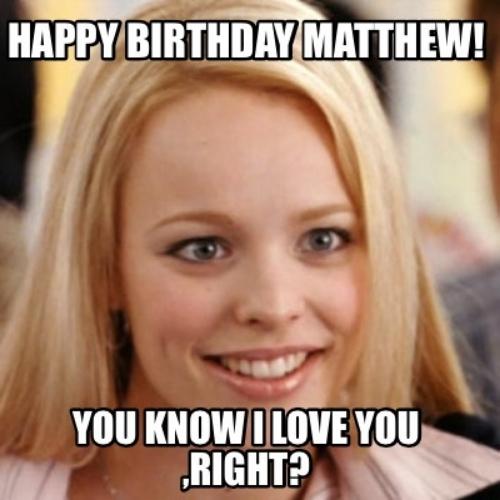 Happy Birthday Matthew Memes
