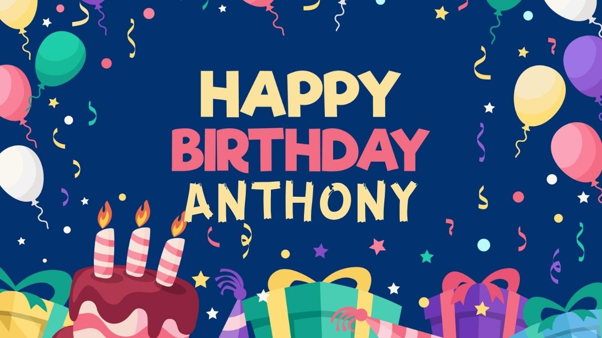 Happy Birthday Anthony Wishes, Images, Memes, Gif