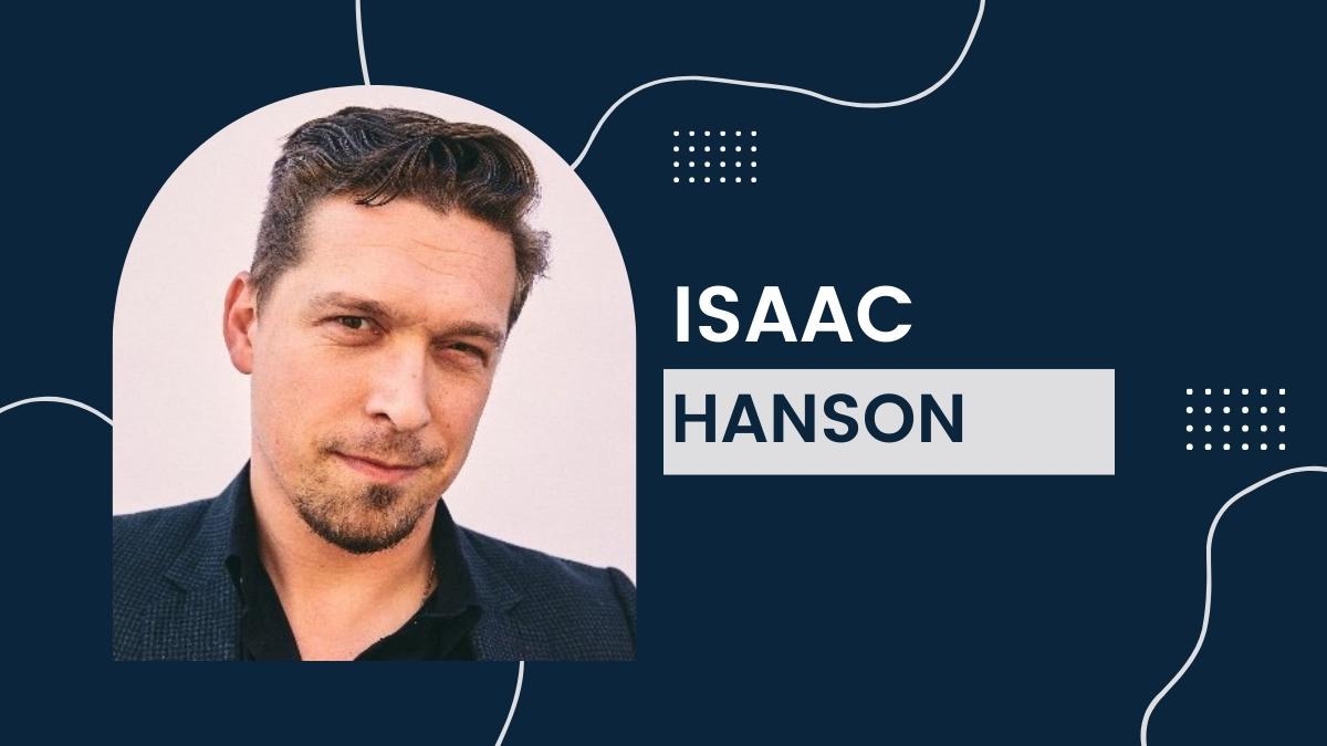 Isaac Hanson Birthday, Net Worth, Music Career, Wife, Age, Height, Wiki!