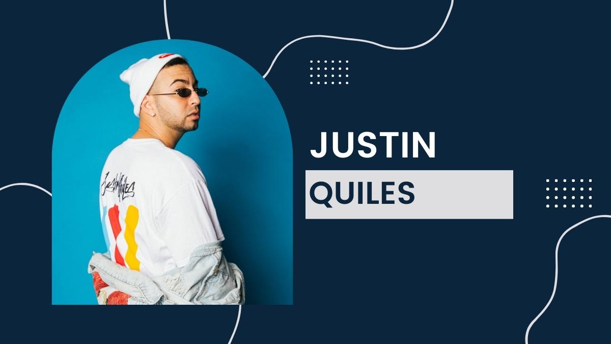 Justin Quiles - Net Worth, Birthday, Bio, Age, Height, Family, Wiki!