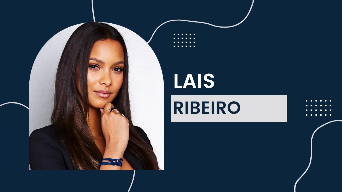 Lais Ribeiro - Net Worth, Birthday, Family, Career, Age, Height, Wiki!