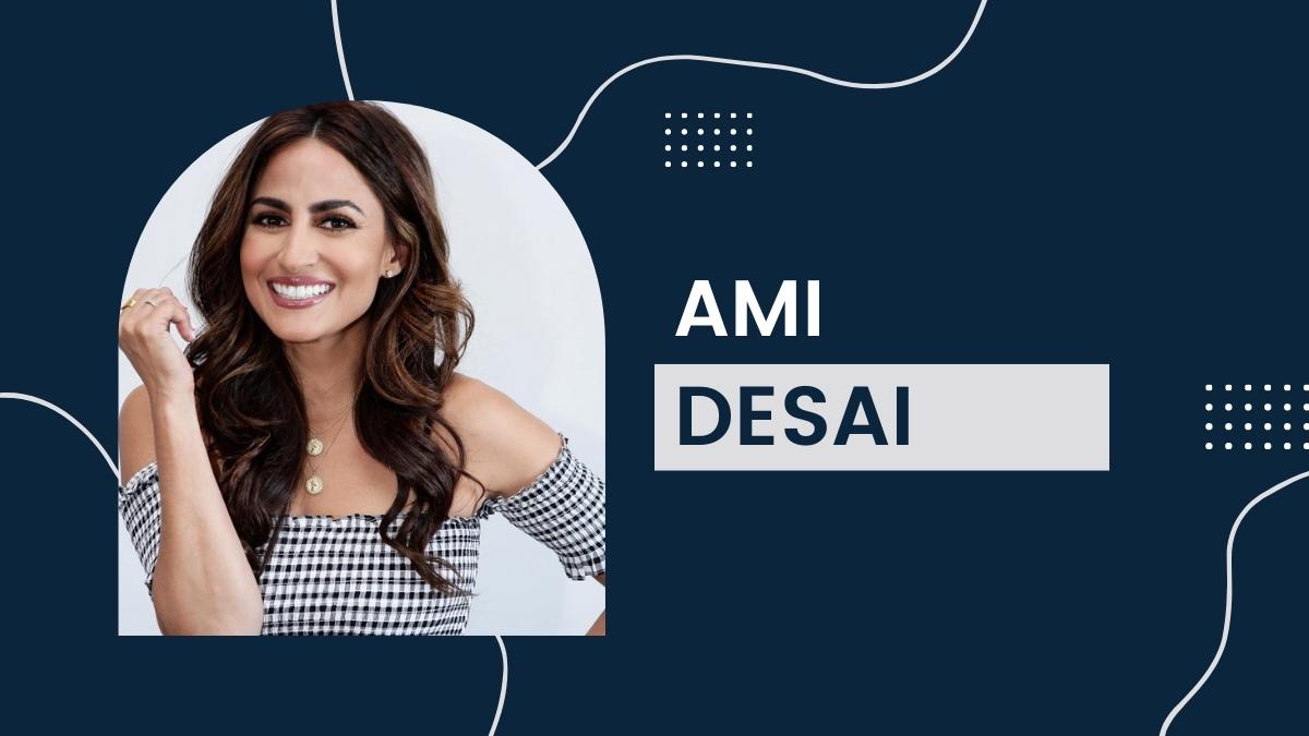 Ami Desai - Net Worth, Birthday, Height, Age, Weight, Relationship