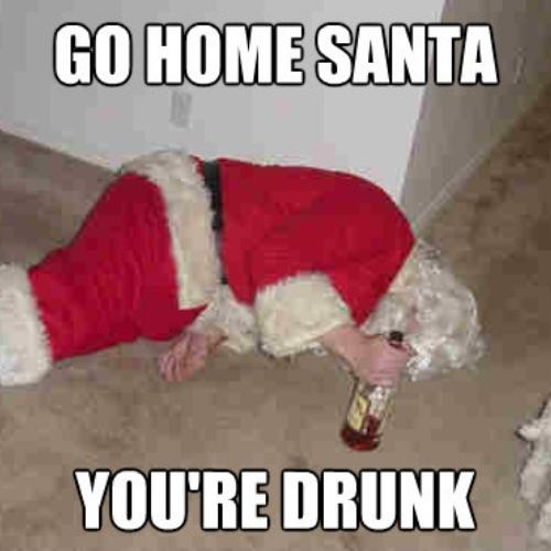 go home santa you're drunk