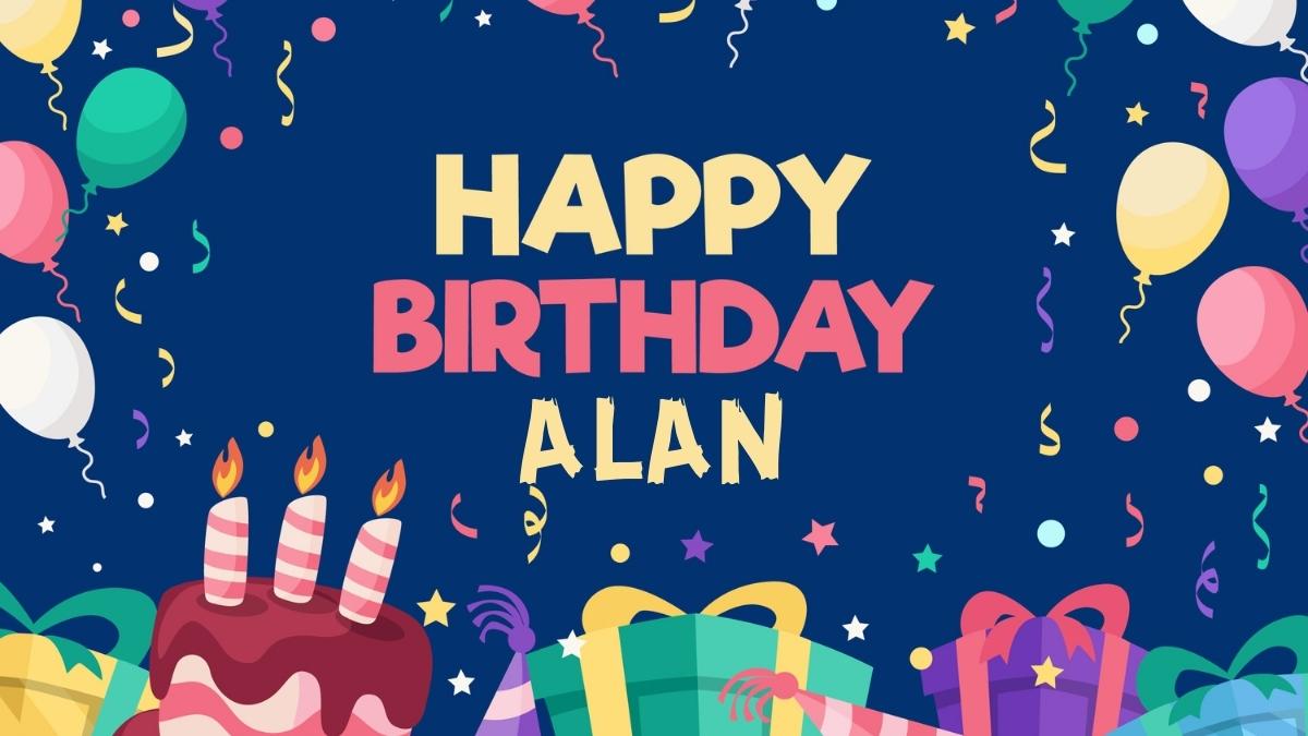 Happy Birthday Alan Wishes, Images, Cake, Memes, Gif