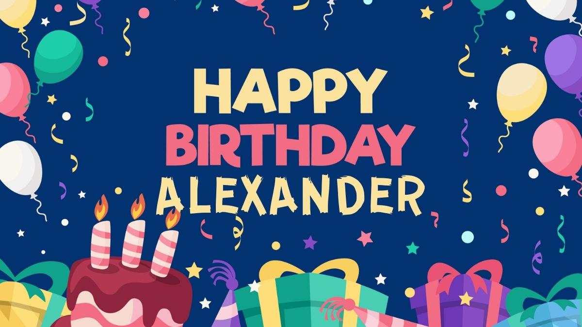 Happy Birthday Alexander Wishes, Images, Memes, Gif