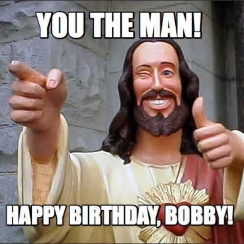 Happy Birthday Bobby Memes