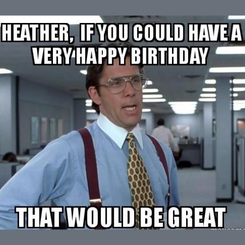 Happy Birthday Heather Memes