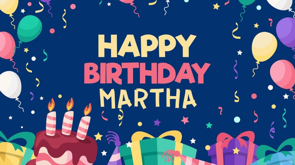 Happy Birthday Martha Wishes, Images, Cake, Memes, Gif