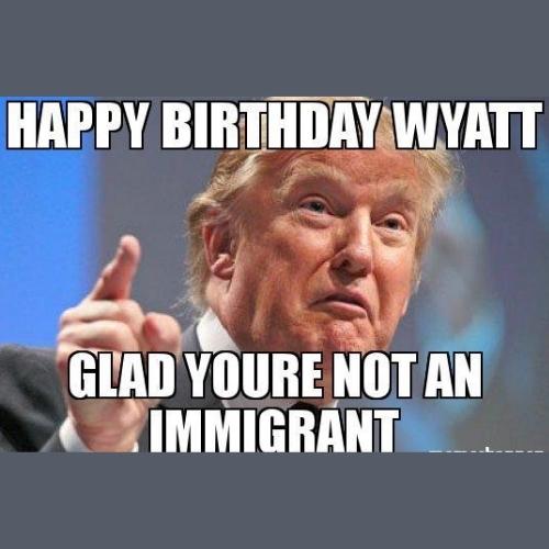 Happy Birthday Wyatt Memes