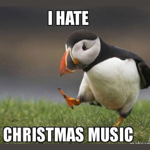 I Hate Christmas Music Memes