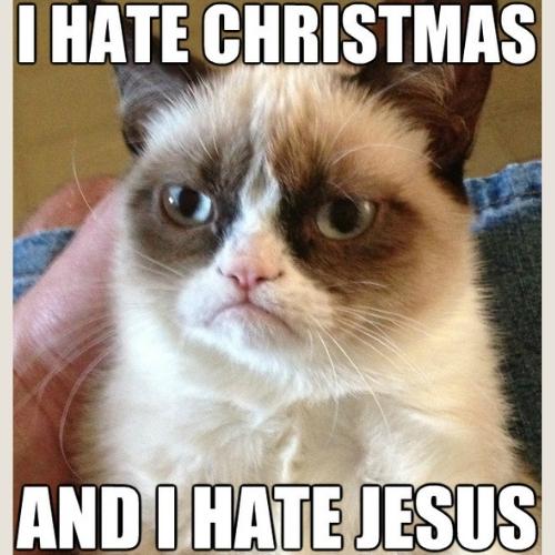 I Hate Christmas and i hate jesus Memes